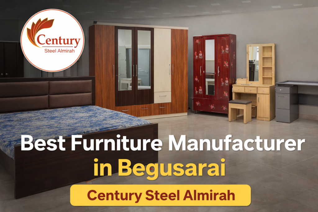 Best furniture manufacturer in Begusarai – steel almirah, wardrobe, bed and modern furniture by Century Steel Almirah